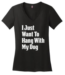 I Just Want To Hang With My Dog