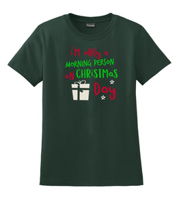 I'm Only A Morning Person On Christmas Day Hanes® - Ladies Nano-T® Cotton T-Shirt
